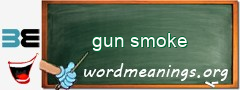 WordMeaning blackboard for gun smoke